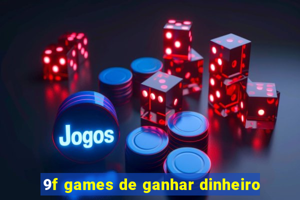 9f games de ganhar dinheiro